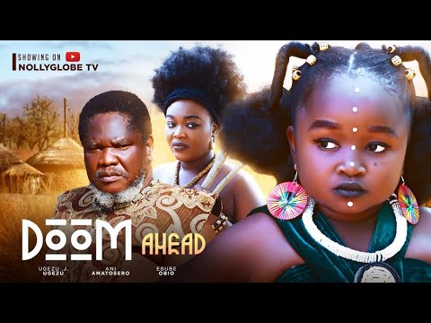 DOOM AHEAD (New Movie) - OLUEBUBE OBIO, UGEZU J UGEZU ANI AMATOSERO 2024 Nigerian Movies