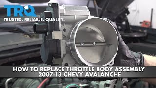 How to Replace 2007-13 Chevrolet Avalanche Throttle Body Assembly