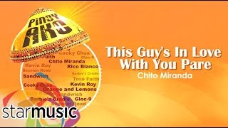 Chito Miranda - This Guy&#39;s In Love With You Pare (Audio) 🎵 | Pinoy Ako