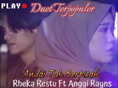 Lagu Terpopuler Andai Tak Berpisah Rheka Restu ft Anggi Rayns...