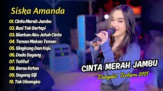 Download lagu Siska Amanda - CINTA MERAH JAMBU - ILUSI TAK BERTEPI - BIARKAN AKU JATUH CINTA || DANGDUT TERBARU mp3