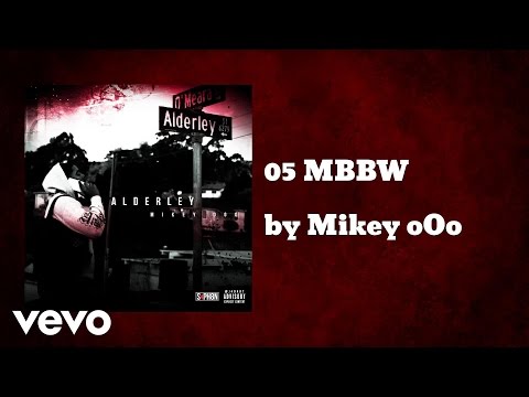 Mikey oOo - 05 MBBW (AUDIO)