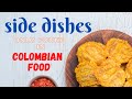 Side Dishes Only Found in Colombia