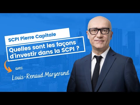 Quelles sont les façons d'investir dans la SCPI Pierre Capitale ?