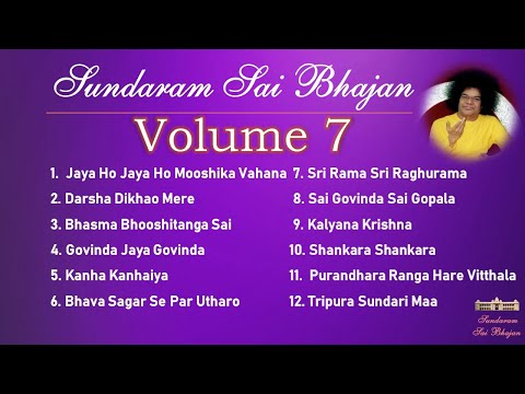 Sundaram Sai Bhajan Volume 7 | Sai Bhajans Jukebox | Sathya Sai Baba Bhajans | Sundaram Bhajan Group