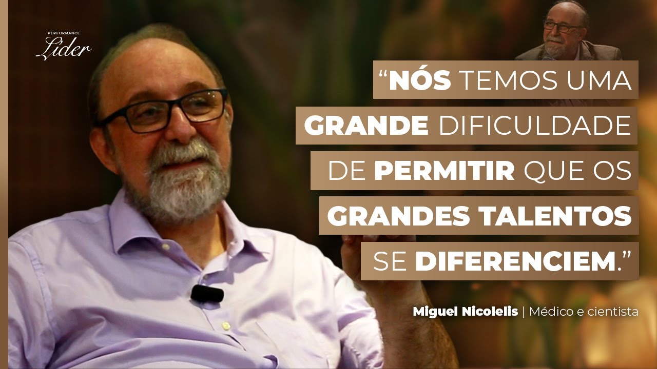 A visão de liderança com Miguel Nicolelis | Performance Líder