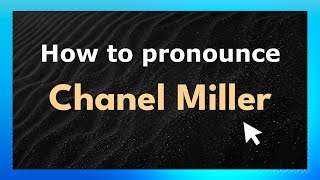 How to pronounce Chanel Miller