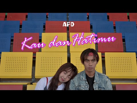 A Forward Dynamic (AFD) - Kau dan Hatimu [Official Music Video]