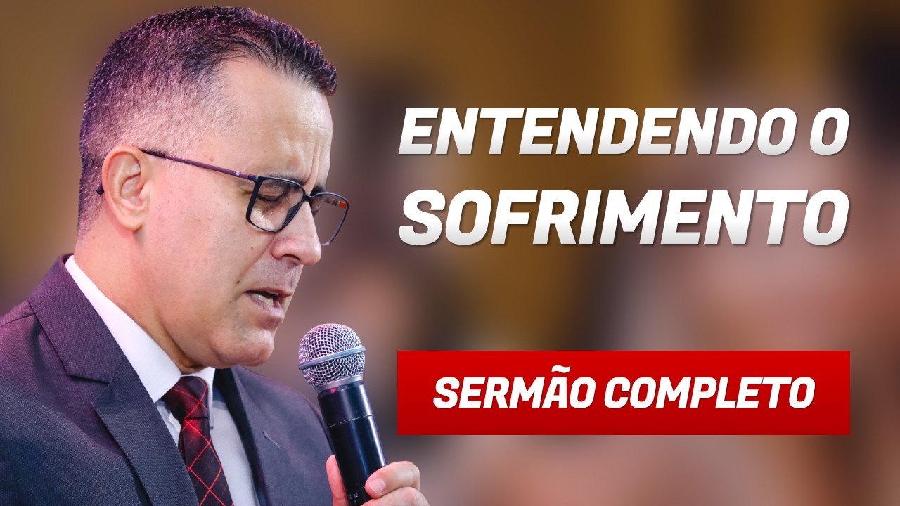 ENTENDENDO O SOFRIMENTO - Pr. Flávio Siqueira