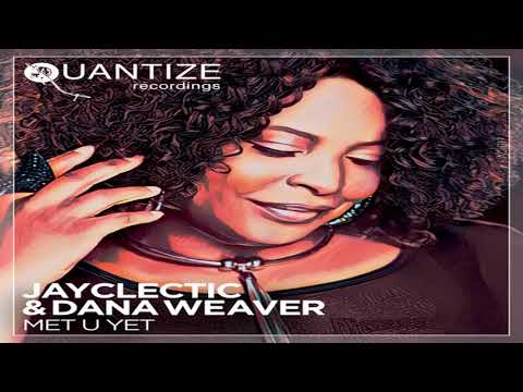 Jayclectic, Dana Weaver - Met U Yet (Mark Francis Remix)
