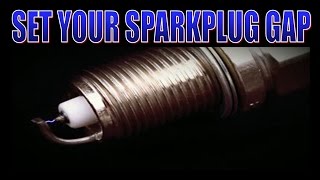 Set your spark plug gap