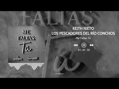 Keith Nieto x Los Pescadores del Río Conchos - Me Faltas Tú (2025)
