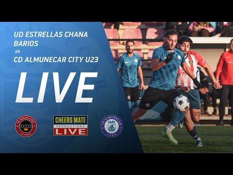 LIVE FOOTBALL: UD ESTRELLAS CHANA BARRIO v CD ALMUÑECAR CITY U23