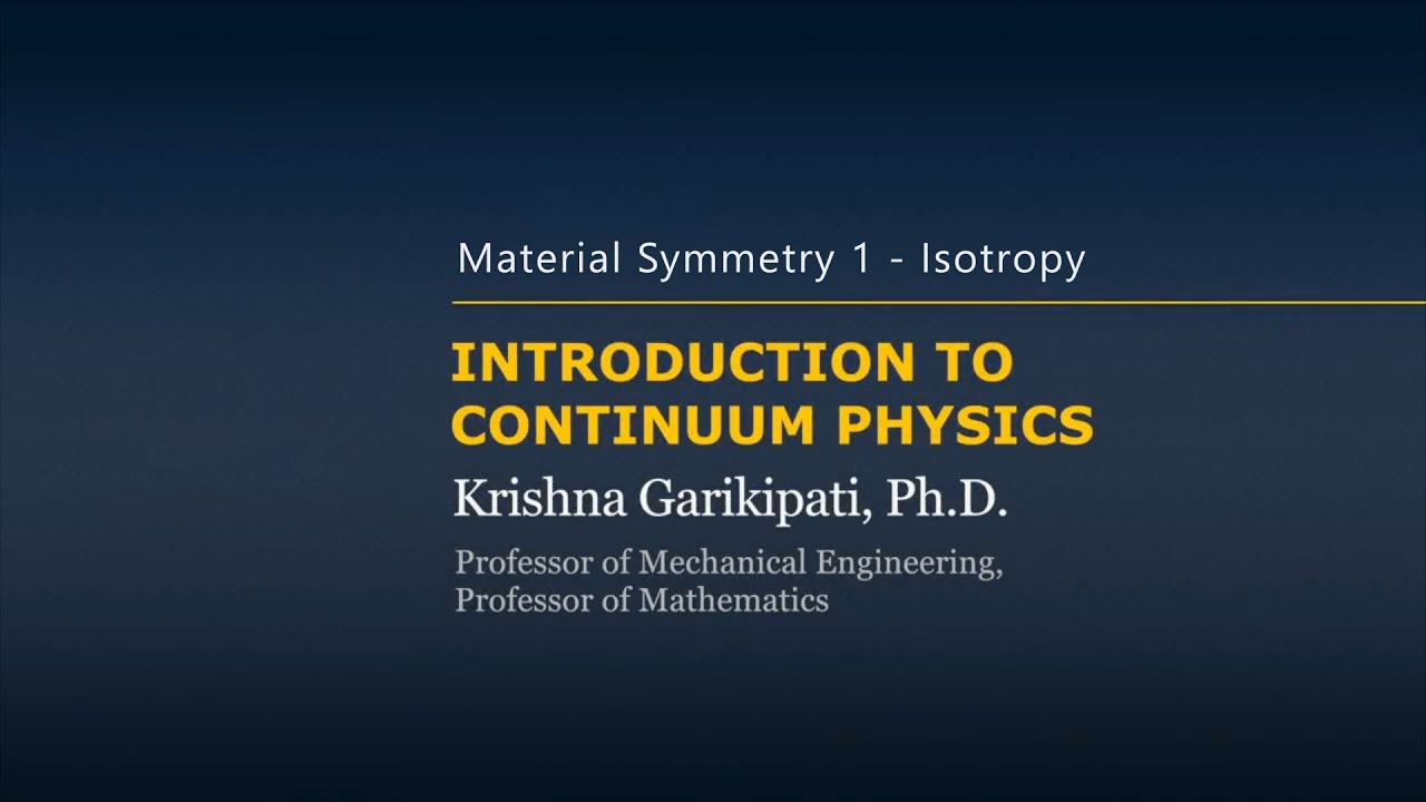 Material Symmetry — Isotropy — Lesson 11, Part 1