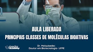 BIOTECNOLOGIA - Aula: Principais Classes de Moléculas Bioativas [Dr. Melquisedec]