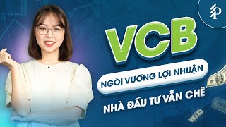 Nghịch lý Cổ phiếu VCB: “Quán quân lợi nhuận” Ngân hàng, vẫn không “hút” tiền đầu tư?