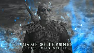 The Long Night 🐉❄  Game of thrones  8x3 Edit 