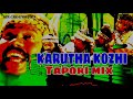 KARUTHA KOZHI Dj TAPORI MIX SONG MIX CREATOR PRO