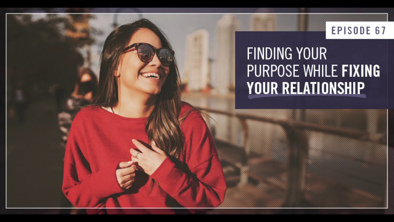 Finding Your Purpose While Fixing Your Relationship - Empowered Wife Podcast With Laura Doyle EP #67