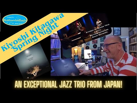 An Exceptional Jazz Trio From Japan! Kiyoshi Kitagawa: Spring Night