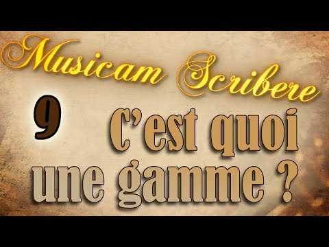Musicam Scribere n°9 - C'est quoi une gamme ?