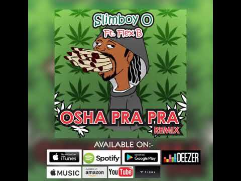 Slimboy O - Osha Pra Pra Remix ft Flex B (Official audio)