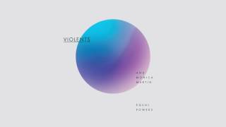 Violents & Monica Martin - Equal Powers (Official Audio)