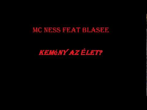 Mc Ness Feat Blasee - Kemény Az Élet?