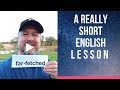 Meaning of FAR-FETCHED and TALL TALE - A Really Short English Lesson with Subtitles