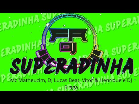 Superadinha - Mc Matheuzim, DJ Lucas Beat, Vitor & Henrique e DJ Braga (FR DJ)