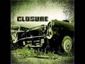Closure - whatever made you 
