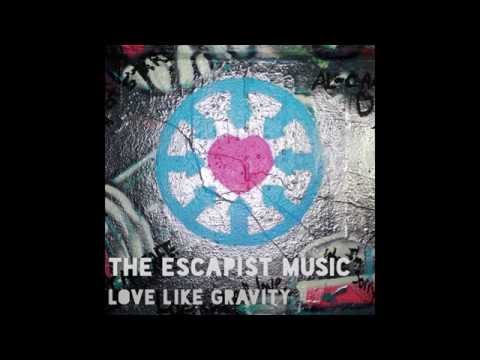 The Escapist Music - Love Like Gravity