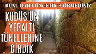 KUDÜS'ÜN YERALTI TÜNELLERİNE GİRDİK / BUNU DAHA ÖNCE HİÇ GÖRMEDİNİZ