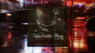 Tujhe Sochta Hoon Lofi Flip | KK | Deepanshu Ruhela | Sony Music India