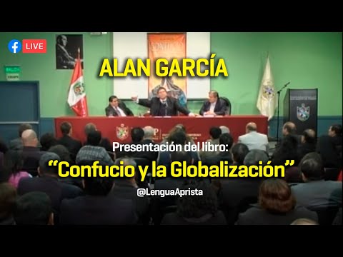 "Confucio y la Globalización" por Alan García, ex presidente del Perú.