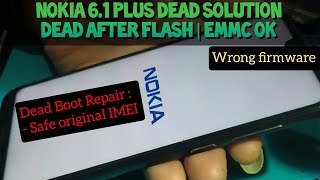 Nokia 6.1 Plus Dead After Flash | Dead Boot Repair | Wrong ROM