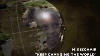 MIKESCHAIR  Keep Changing The World - Performed by Praise-Apella