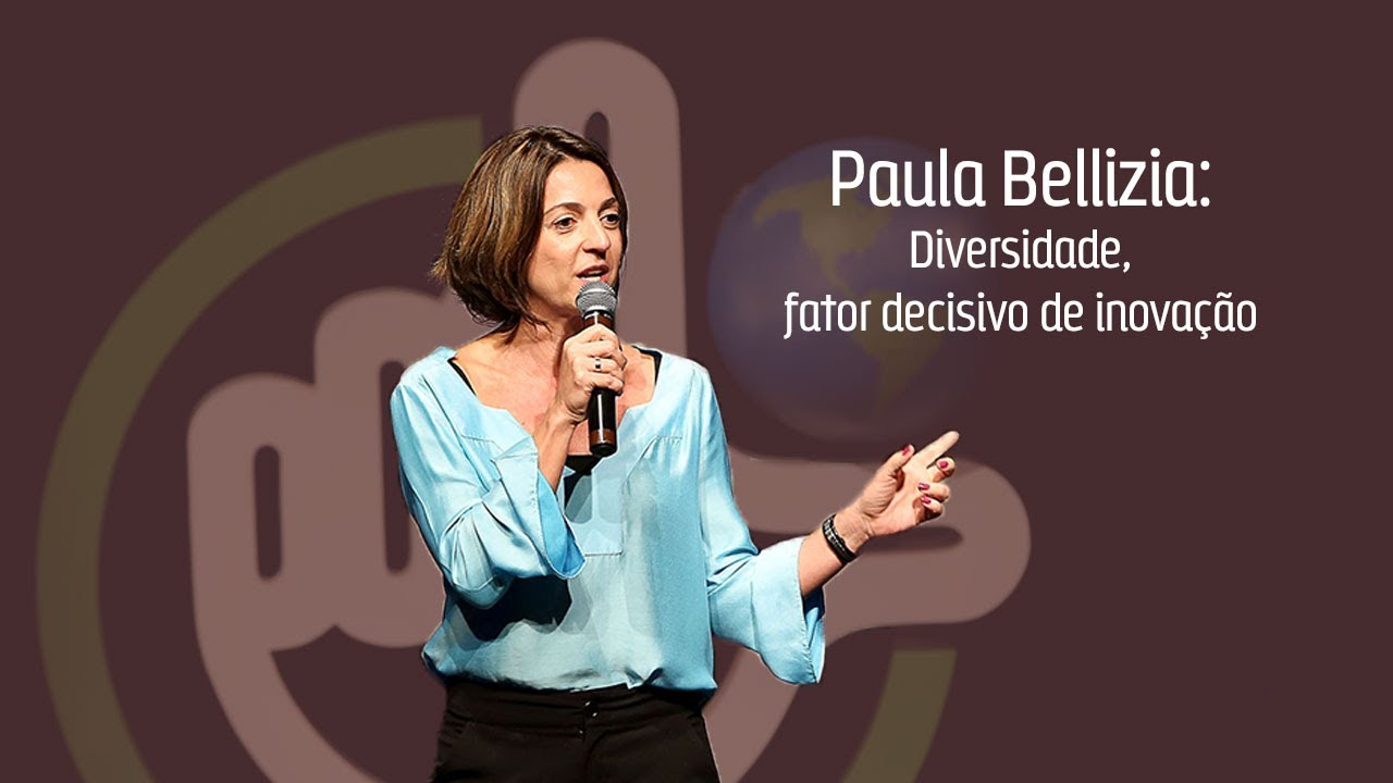 Paula Bellizia - Diversidade, fator decisivo de inovação