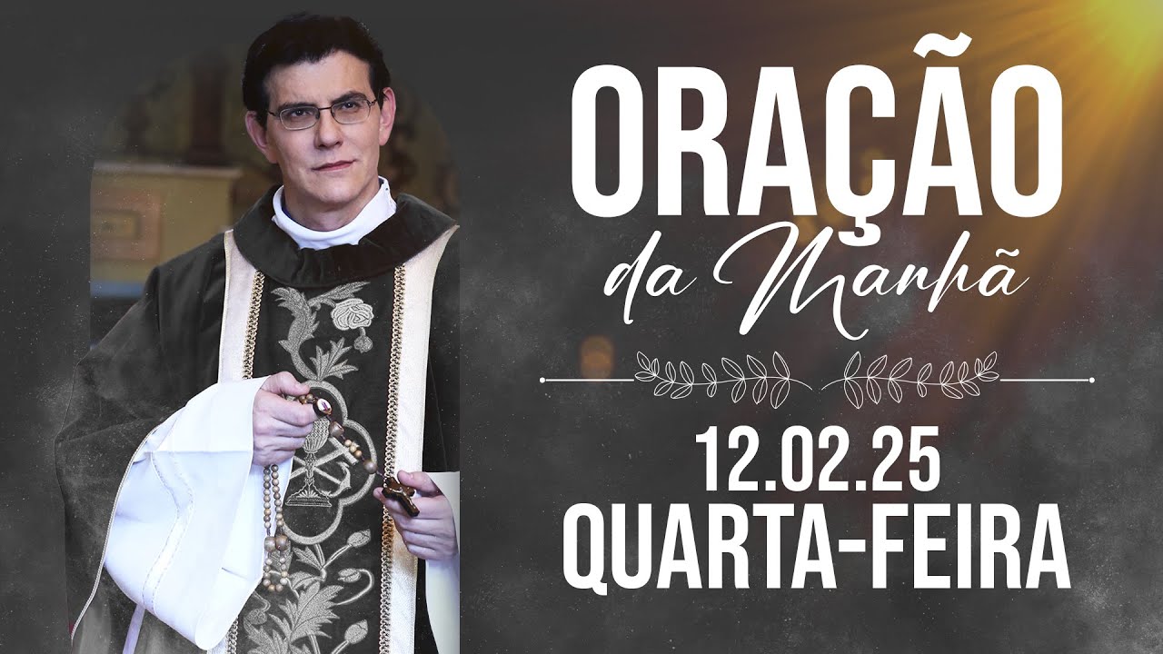 ORAÇÃO DA MANHÃ | 12/02/2025 |  @PadreManzottiOficial