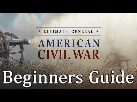 Ultimate General : Civil War - Beginners Guide