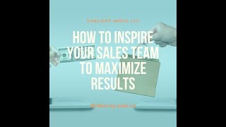 Sales Tips: How to Inspire Your Sales Team to Maximize Results