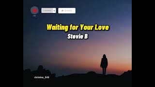 Waiting for your love (lirik) - Stevie B