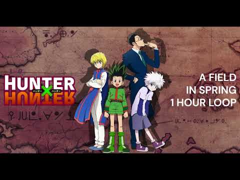 Hunter X Hunter  - A Field In Spring [1 Hour Loop]