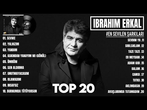 İbrahim Erkal En Sevilen Şarkıları ~ Tüm Zamanların En Güzel Şarkıları - Karışık Şarkılar