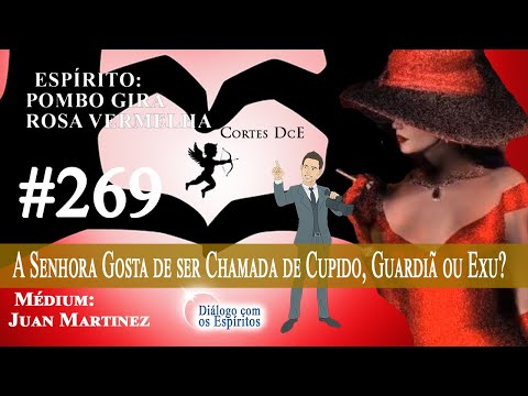 Cortes DcE #269 * A Sra. gosta de ser chamada de Cupido, Guardiã ou Exu? * Pombo Gira Rosa Vermelha