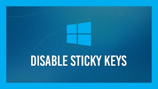 How to: Permanently disable Sticky Keys in Windows 10