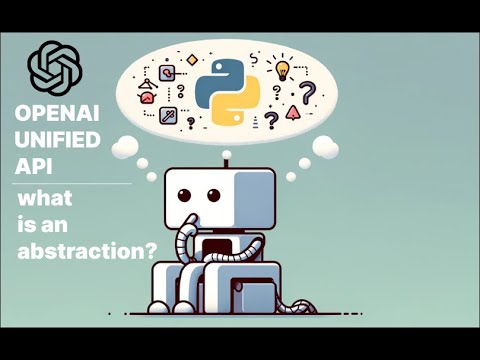 Why abstractions are useful | Openai unified API abstracted class