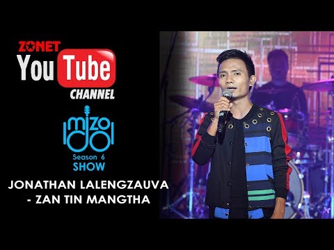 MIZO IDOL SEASON 6: SHOW ZAN :- JONATHAN LALENGZAUVA - ZAN TIN MANGTHA