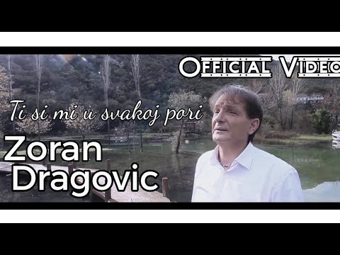 Zoran Dragovic - Ti si mi u svakoj pori (Official Video)
