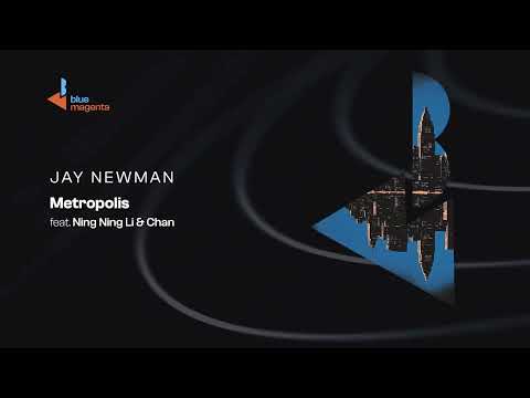 Jay Newman feat. Ning-Ning Li & Chan - Metropolis
